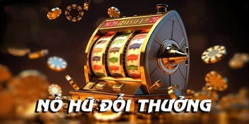 Game slot đổi thưởng là gì?